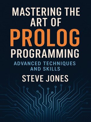 cover image of Mastering the Art of Prolog Programming